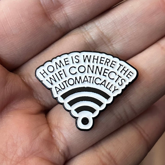 Home Is Where The Wifi Connects Automatically Enamel Pin