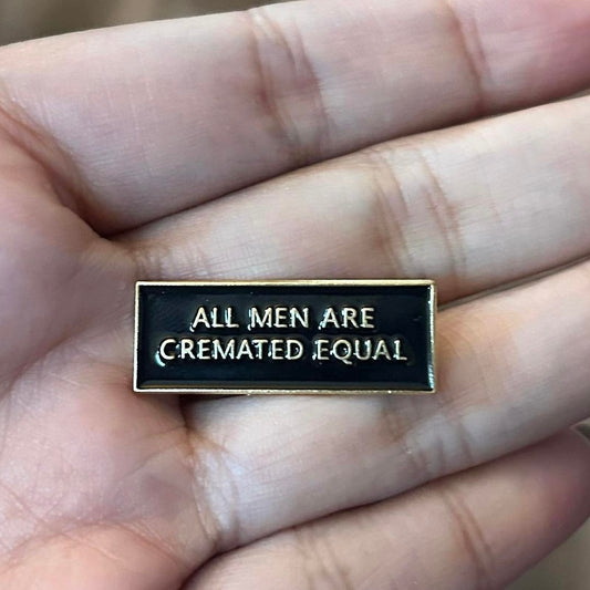 All Men Are Cremated Equal Enamel Pin
