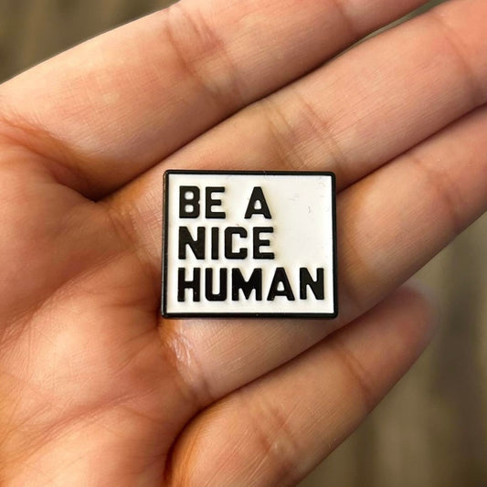 Be a Nice Human Enamel Pin