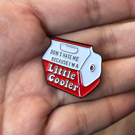 Don’t Hate Me Because I’m a Little Cooler Enamel Pin