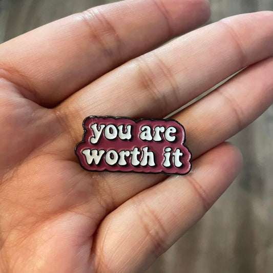 You are Worth It Enamel Pin