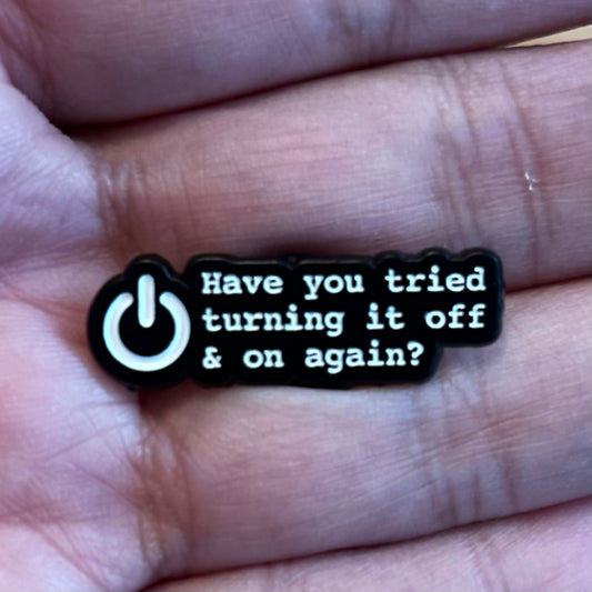 Have Your Tried Turning It Off Enamel Pin