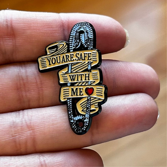 You're Safe With Me Enamel Pin