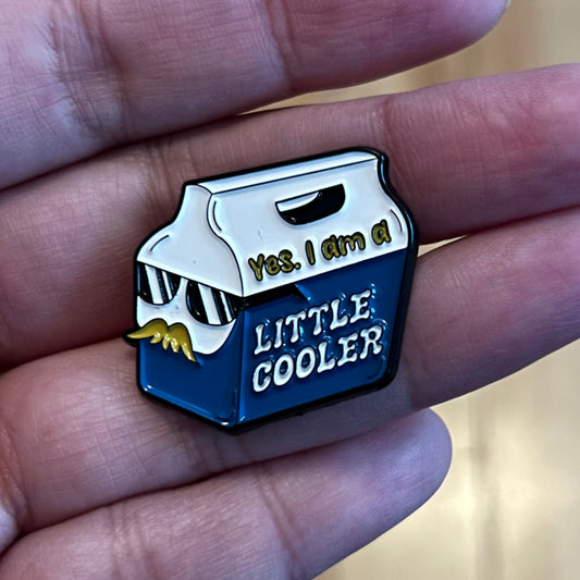 Yes, I Am a Little Cooler Enamel Pin