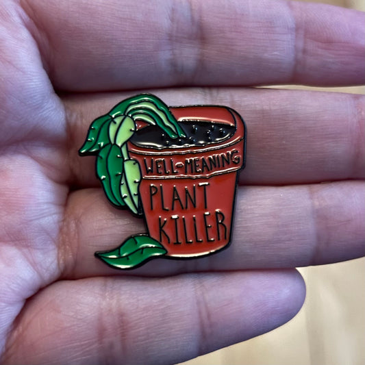 Well Meaning Plant Killer Enamel Pin