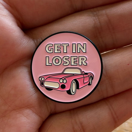 Get In Loser Enamel Pin