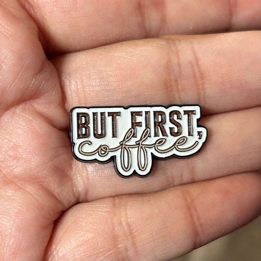 But First, Coffee Enamel Pin