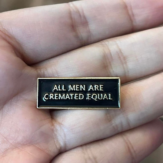 All Men Are Cremated Equal Enamel Pin