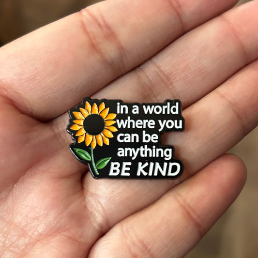 In a World Where You Can Be Anything, Be Kind Enamel Pin