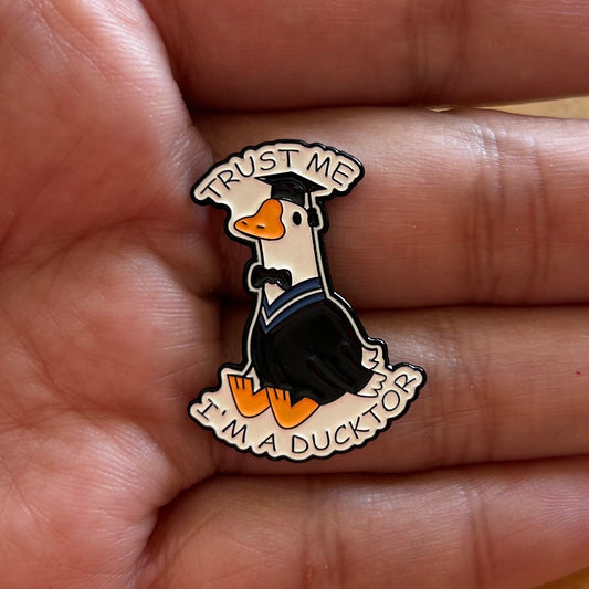 Trust Me I'm a Ducktor Enamel Pin