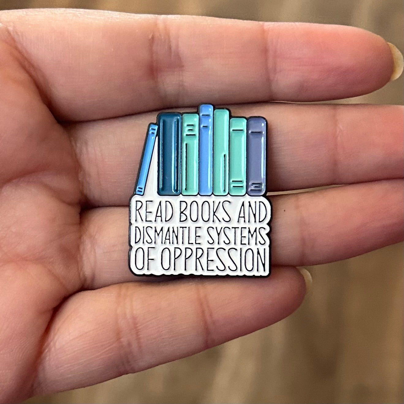 Read Books & Dismantle Systems of Oppression Enamel Pin