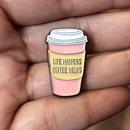 Life Happens Coffee Helps Enamel Pin