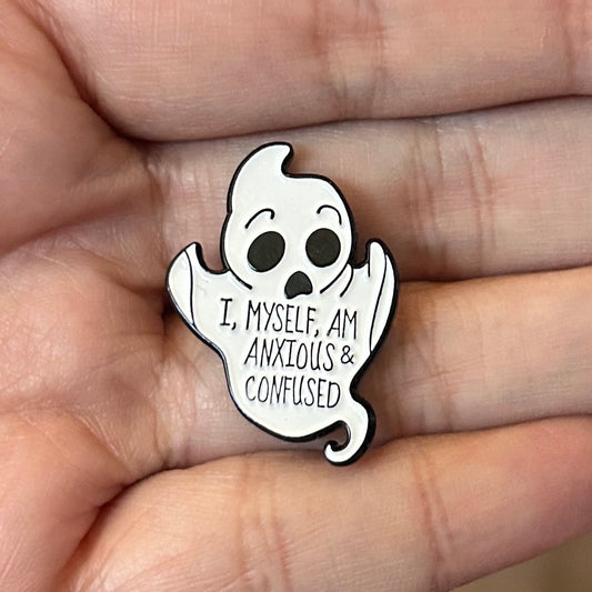 I, Myself, Am Anxious & Confused Ghosty Enamel Pin